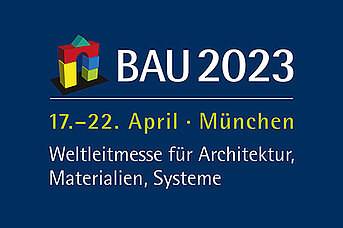 Veranstaltungslogo der BAU 2023 in München mit Terminangabe und Slogan „Weltleitmesse für Architektur, Materialien, Systeme“.